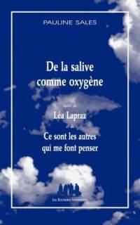 De la salive comme oxygène. Léa Lapraz. Ce sont les autres qui me font penser