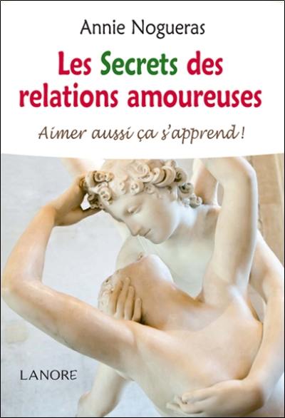 Les secrets des relations amoureuses : aimer aussi ça s'apprend !