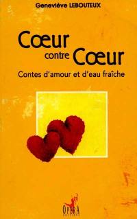 Coeur contre coeur : contes d'amour et d'eau fraîche