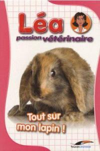 Léa, passion vétérinaire. Vol. 6. Tout sur mon lapin !