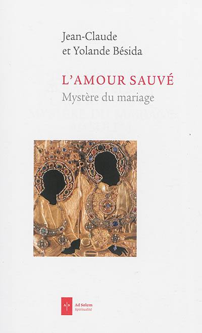 L'amour sauvé : mystère du mariage