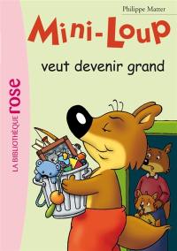 Mini-Loup. Vol. 5. Mini-Loup veut devenir grand