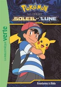 Pokémon : la série Soleil et lune. Vol. 1. Aventures à Alola