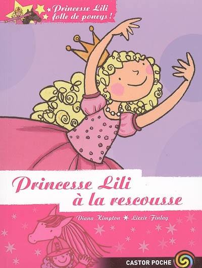 Princesse Lili, folle de poneys !. Vol. 1. Princesse Lili à la rescousse