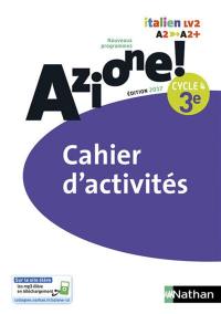 Azione ! italien LV2, 3e, cycle 4, A2-A2+ : cahier d'activités : nouveaux programmes