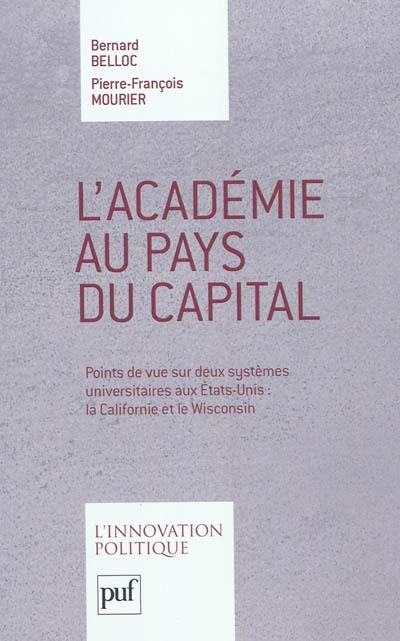 L'académie au pays du capital : points de vue sur deux systèmes universitaires aux Etats-Unis : la Californie et le Wisconsin