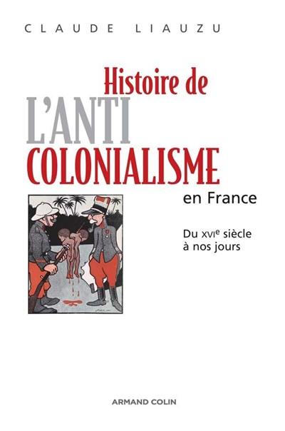 Histoire de l'anticolonialisme en France : du XVIe siècle à nos jours