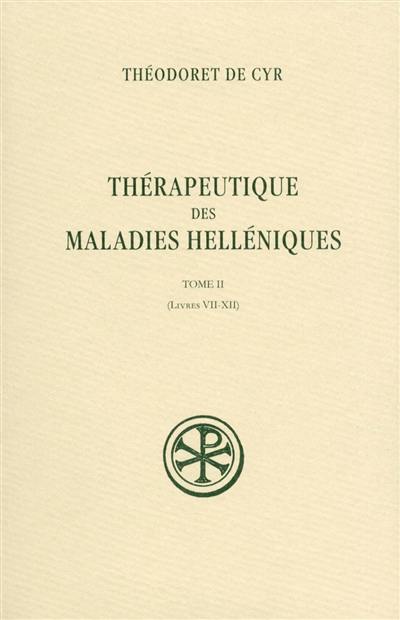 Thérapeutique des maladies helléniques. Vol. 2. Livres VII-XII