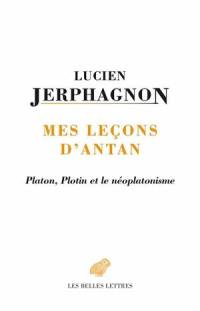 Mes leçons d'antan : Platon, Plotin et le néoplatonisme