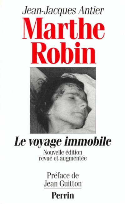 Marthe Robin : le voyage immobile