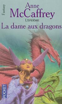 La ballade de Pern. L'épidémie. Vol. 1. La dame aux dragons