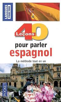 40 leçons pour parler espagnol : la méthode tout en un