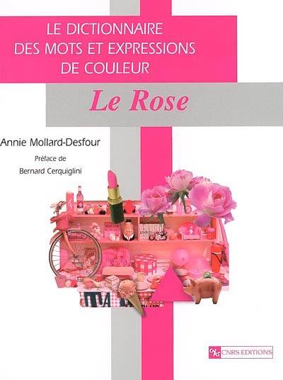 Le dictionnaire des mots et expressions de couleur du XXe siècle. Le rose