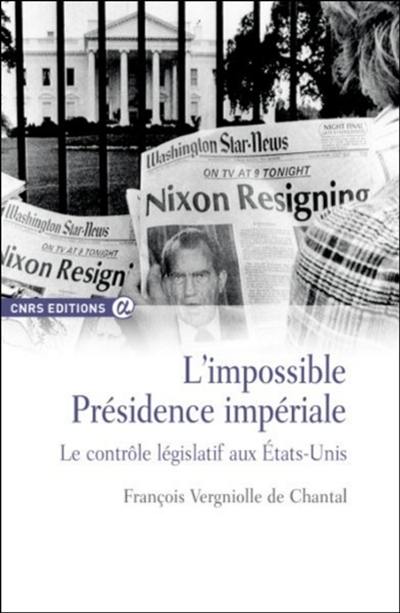 L'impossible présidence impériale : le contrôle législatif aux Etats-Unis