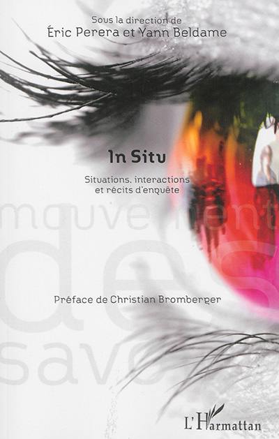 In situ : situations, interactions et récits d'enquête