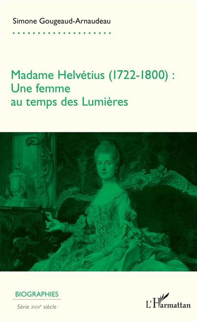 Madame Helvétius (1722-1800) : une femme au temps des Lumières