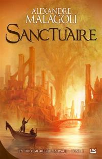 La trilogie du roi sauvage. Vol. 1. Sanctuaire