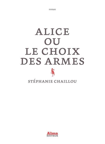 Alice ou Le choix des armes