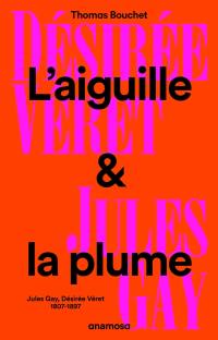 L'aiguille & la plume : Jules Gay, Désirée Véret, 1807-1897