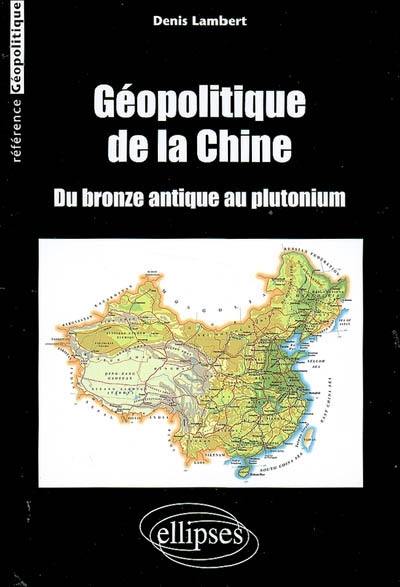 Géopolitique de la Chine : du bronze antique au plutonium