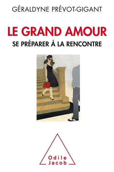 Le grand amour : se préparer à la rencontre