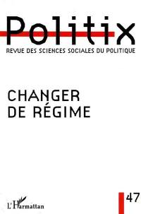 Politix, n° 47. Changer de régime