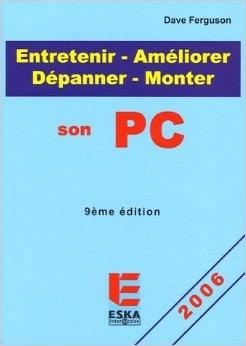 Entretenir, améliorer, dépanner son PC