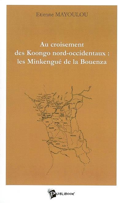 Au croisement des Koongo nord-occidentaux : les Minkengué de la Bouenza