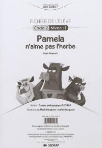 Pamela n'aime pas l'herbe, Régis Delpeuch : fichier de l'élève : cycle 2, niveaux 1 et 2