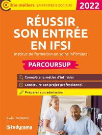 Réussir son entrée en IFSI, institut de formation en soins infirmier : Parcoursup 2022