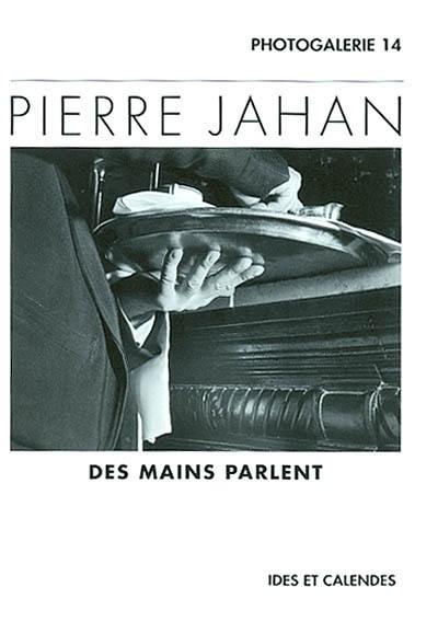 Pierre Jahan, des mains parlent