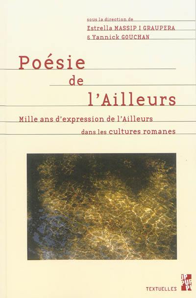 Poésie de l'ailleurs : mille ans d'expression de l'ailleurs dans les cultures romanes