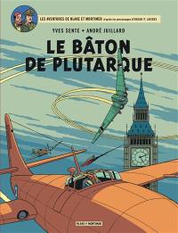 Les aventures de Blake et Mortimer : d'après les personnages d'Edgar P. Jacobs. Vol. 23. Le bâton de Plutarque