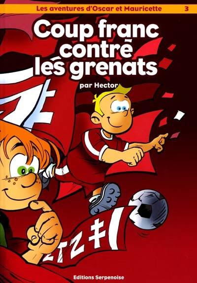 Les aventures d'Oscar et Mauricette. Vol. 3. Coup franc contre les grenats