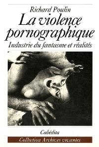 La Violence pornographique : industrie du fantasme et réalités