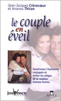 Le couple en éveil : construisez l'harmonie conjugale et évitez les pièges de la relation homme-femme