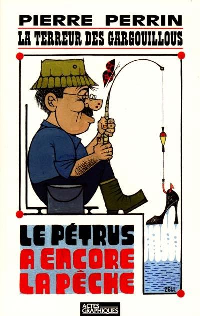 La terreur des gargouillous : le Pétrus a encore la pêche