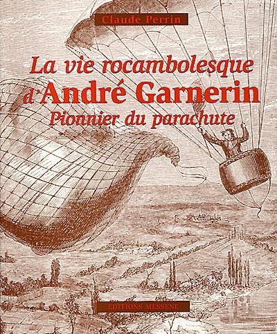 La vie rocambolesque d'André Garnerin, pionnier du parachute