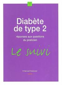 Diabète de type 2 : réponses aux questions du praticien : le suivi