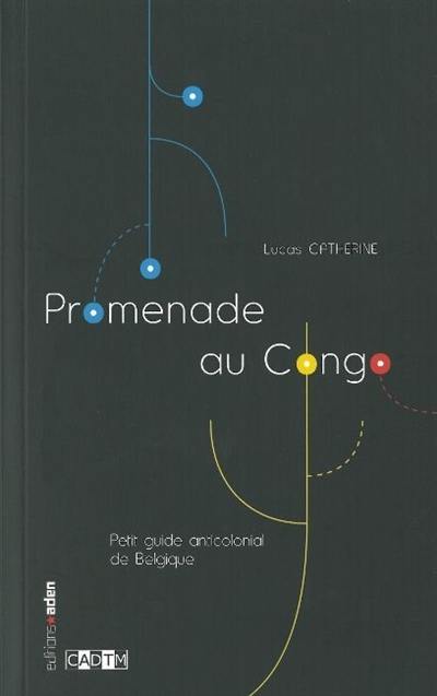 Promenade au Congo : petit guide anticolonial de Belgique