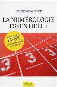 La numérologie essentielle : et sans calcul, les trois clés de votre qui suis-je