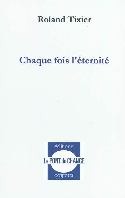 Chaque fois l'éternité