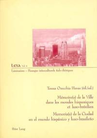 Mémoire(s) de la ville dans les mondes hispaniques et luso-brésilien. Memoria(s) de la ciudad en el mundo hispanico y luso-brasileno