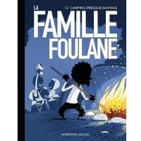 La famille Foulane. Vol. 2. Camping (presque) sauvage