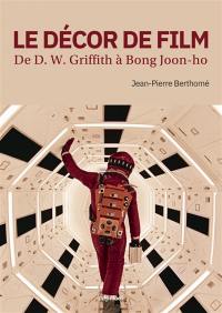 Le décor de film : de D.W. Griffith à Bong Joon-ho