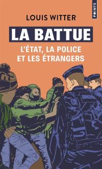 La battue : l'Etat, la police et les étrangers