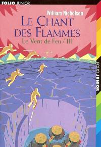 Le vent de feu. Vol. 3. Le chant des flammes