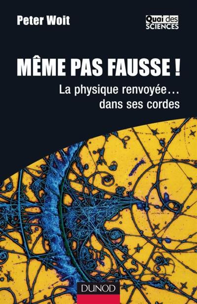 Même pas fausse ! : la physique renvoyée... dans ses cordes