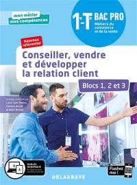 Conseiller, vendre et développer la relation client, blocs 1, 2 et 3 : 1re-terminale bac pro métiers du commerce et de la vente : nouveau référentiel