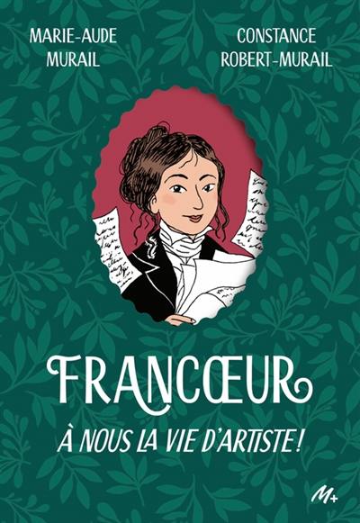 Francoeur. Vol. 1. A nous la vie d'artiste !